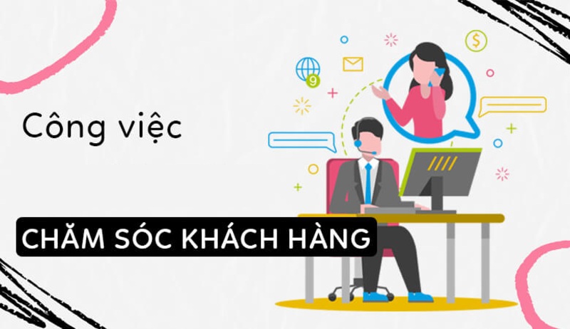 Chi tiết nhiệm vụ nhân viên chăm sóc khách hàng